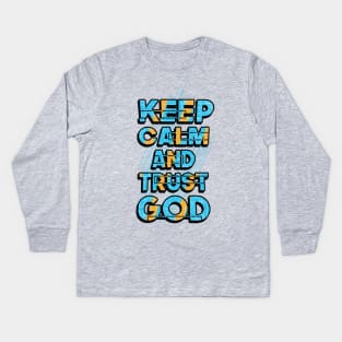 keep calm and trust god Kids Long Sleeve T-Shirt